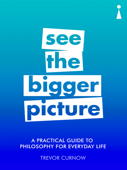 Title details for A Practical Guide to Philosophy for Everyday Life by Trevor Curnow - Available